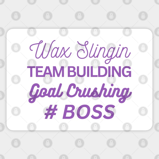 wax slingin, team building, goal crushing, hashtag boss Magnet by scentsySMELL